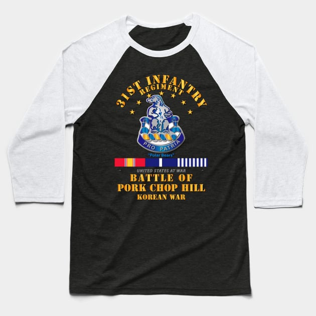 Pork Chop Hill - 31st Infantry Regt w Svc Ribbons Baseball T-Shirt by twix123844